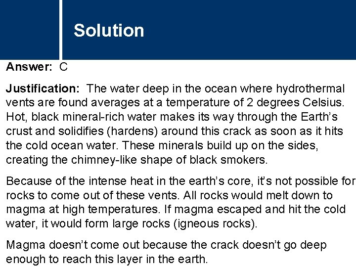 Solution Answer: C Justification: The water deep in the ocean where hydrothermal vents are