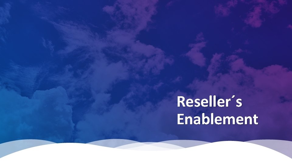 Reseller´s Enablement 