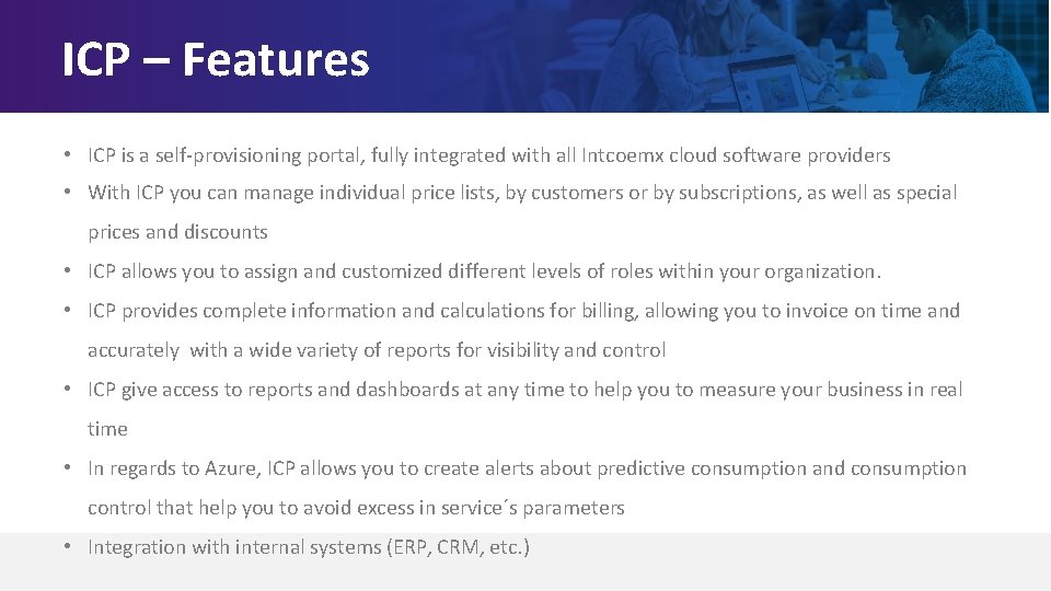 ICP – Features • ICP is a self-provisioning portal, fully integrated with all Intcoemx