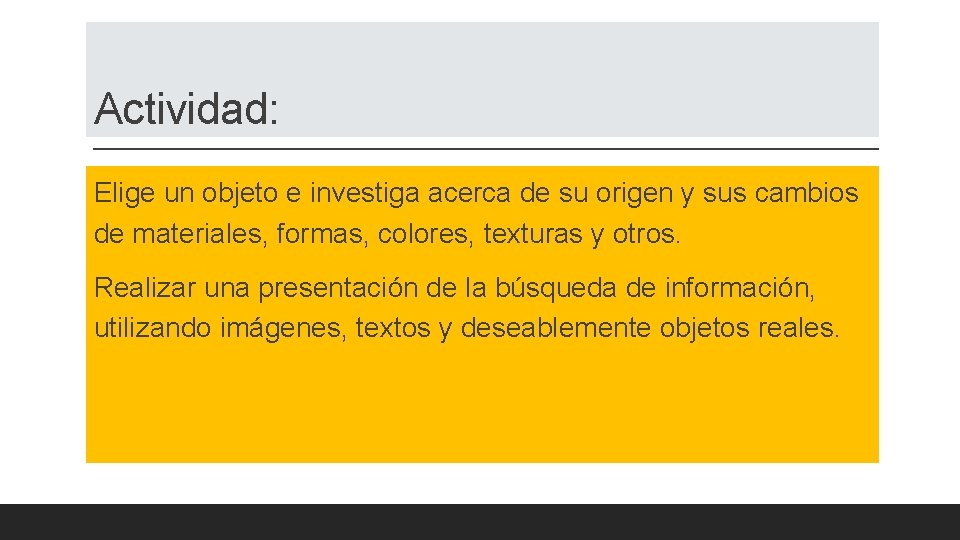 Actividad: Elige un objeto e investiga acerca de su origen y sus cambios de