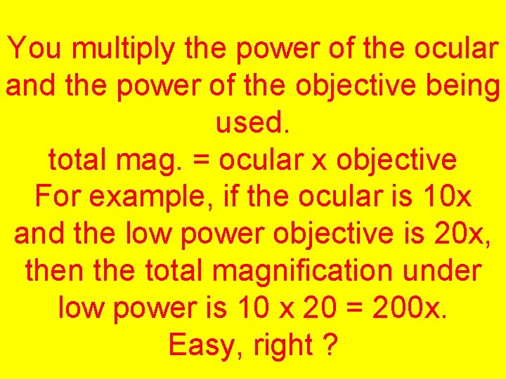 You multiply the power of the ocular and the power of the objective being