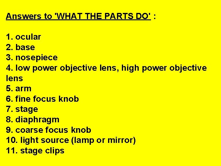 Answers to 'WHAT THE PARTS DO' : 1. ocular 2. base 3. nosepiece 4.