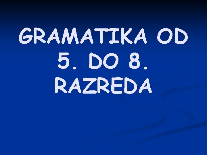 GRAMATIKA OD 5. DO 8. RAZREDA 