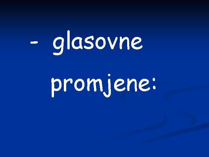 - glasovne promjene: 