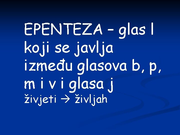 EPENTEZA – glas l koji se javlja između glasova b, p, m i v