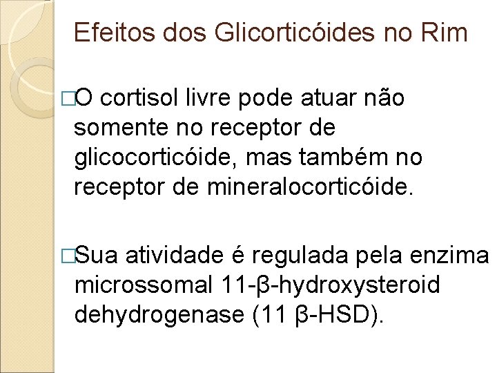 Efeitos dos Glicorticóides no Rim �O cortisol livre pode atuar não somente no receptor