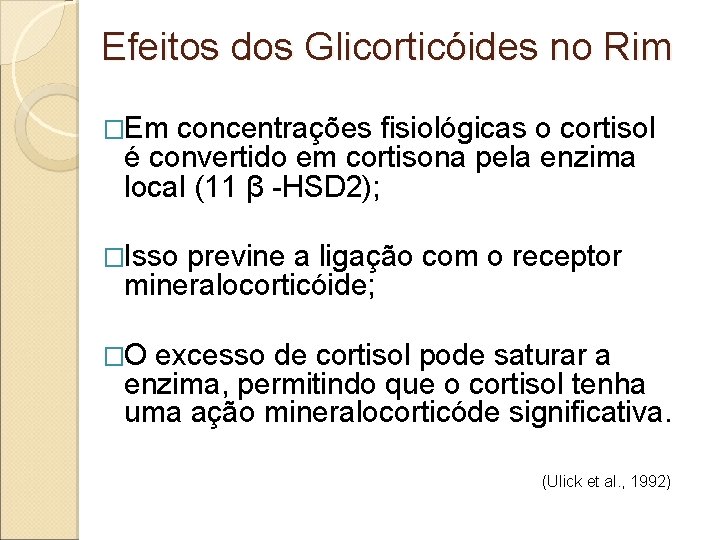 Efeitos dos Glicorticóides no Rim �Em concentrações fisiológicas o cortisol é convertido em cortisona