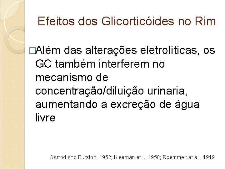 Efeitos dos Glicorticóides no Rim �Além das alterações eletrolíticas, os GC também interferem no