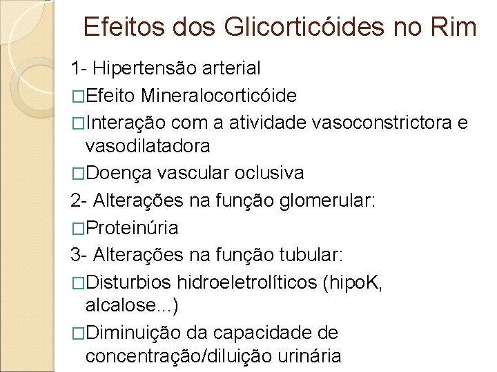 Efeitos dos Glicorticóides no Rim 1 - Hipertensão arterial �Efeito Mineralocorticóide �Interação com a