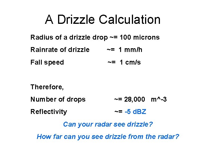 A Drizzle Calculation Radius of a drizzle drop ~= 100 microns Rainrate of drizzle