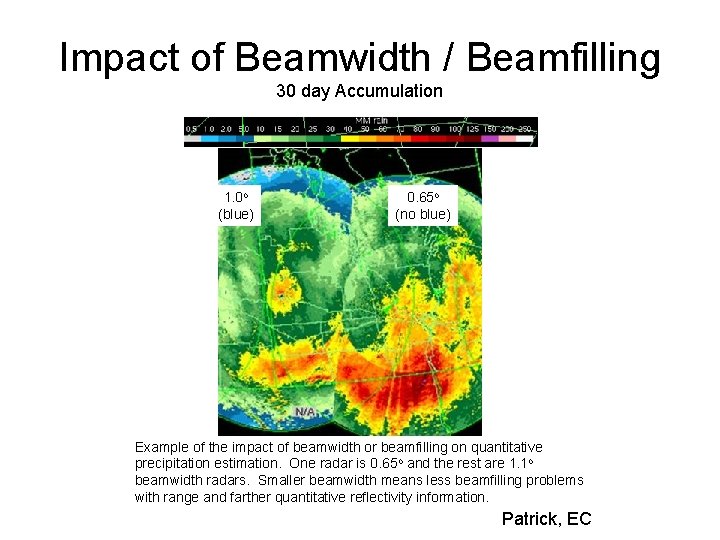 Impact of Beamwidth / Beamfilling 30 day Accumulation 1. 0 o (blue) 0. 65