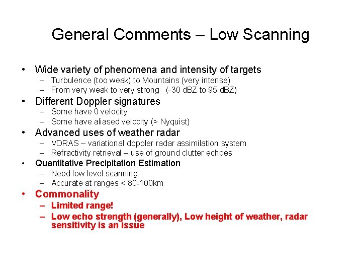 General Comments – Low Scanning • Wide variety of phenomena and intensity of targets
