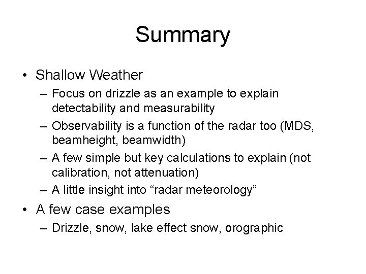 Summary • Shallow Weather – Focus on drizzle as an example to explain detectability