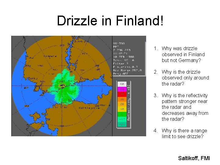 Drizzle in Finland! 1. Why was drizzle observed in Finland but not Germany? 2.