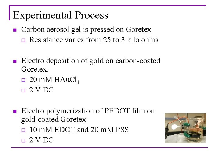 Experimental Process n Carbon aerosol gel is pressed on Goretex q Resistance varies from