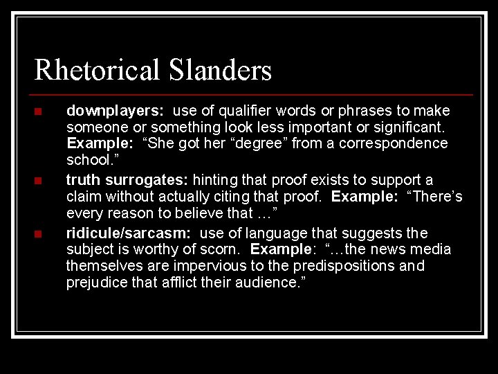 Rhetorical Slanders n n n downplayers: use of qualifier words or phrases to make