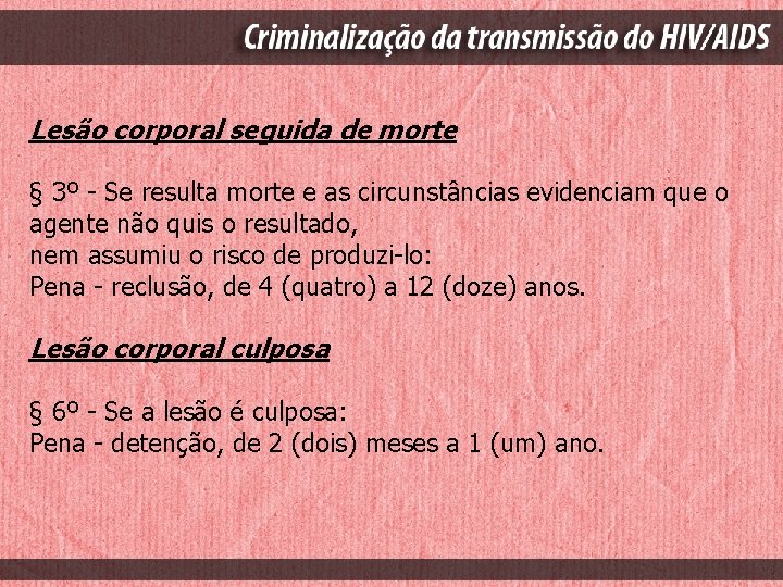 Lesão corporal seguida de morte § 3º - Se resulta morte e as circunstâncias