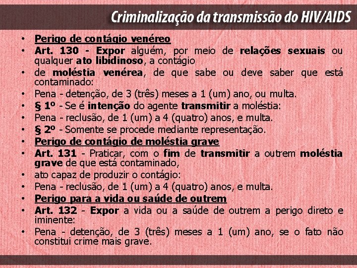  • Perigo de contágio venéreo • Art. 130 - Expor alguém, por meio