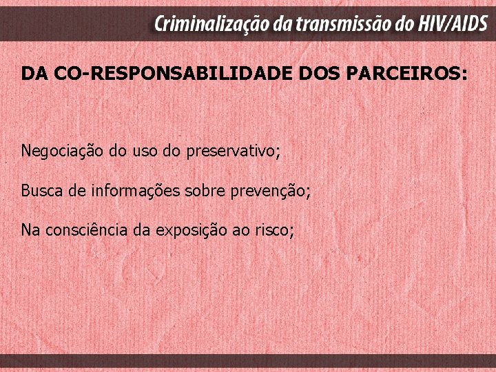 DA CO-RESPONSABILIDADE DOS PARCEIROS: Negociação do uso do preservativo; Busca de informações sobre prevenção;