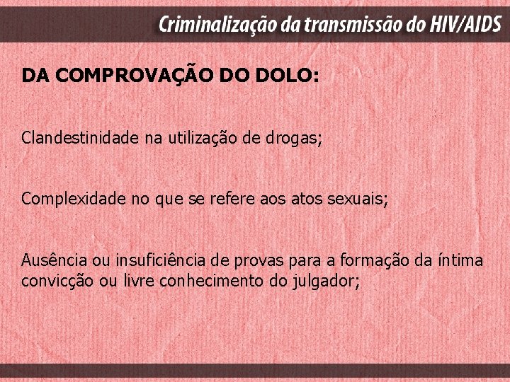 DA COMPROVAÇÃO DO DOLO: Clandestinidade na utilização de drogas; Complexidade no que se refere