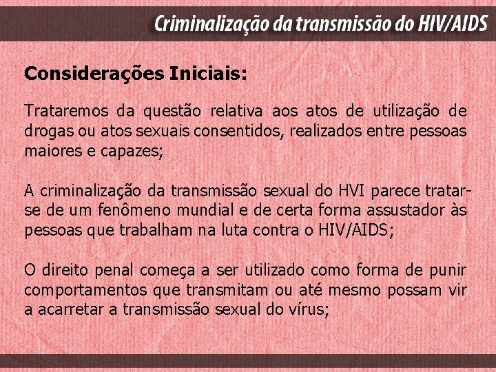 Considerações Iniciais: Trataremos da questão relativa aos atos de utilização de drogas ou atos