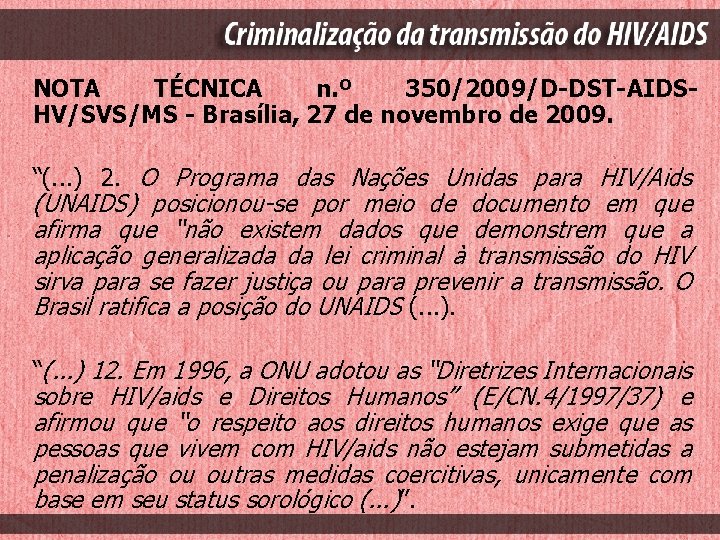 NOTA TÉCNICA n. º 350/2009/D-DST-AIDSHV/SVS/MS - Brasília, 27 de novembro de 2009. “(. .