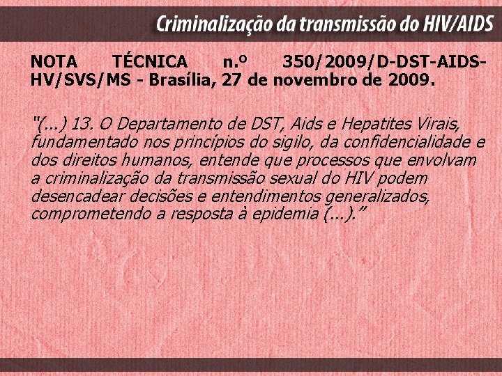 NOTA TÉCNICA n. º 350/2009/D-DST-AIDSHV/SVS/MS - Brasília, 27 de novembro de 2009. “(. .