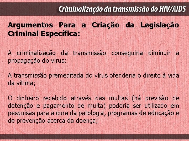 Argumentos Para a Criação da Legislação Criminal Específica: A criminalização da transmissão conseguiria diminuir