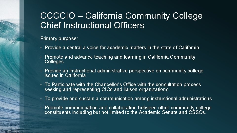 CCCCIO – California Community College Chief Instructional Officers Primary purpose: • Provide a central