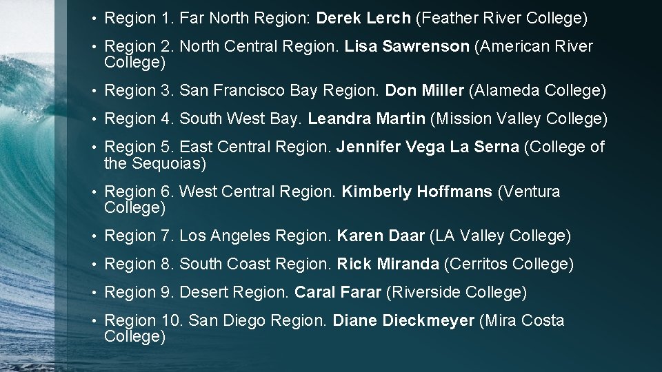  • Region 1. Far North Region: Derek Lerch (Feather River College) • Region