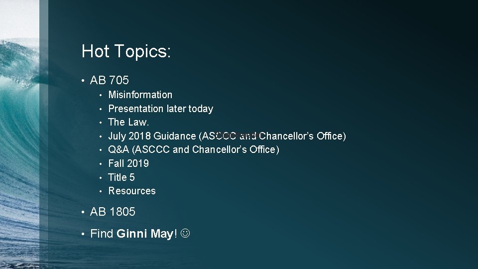 Hot Topics: • AB 705 • • Misinformation Presentation later today The Law. Shankweiler