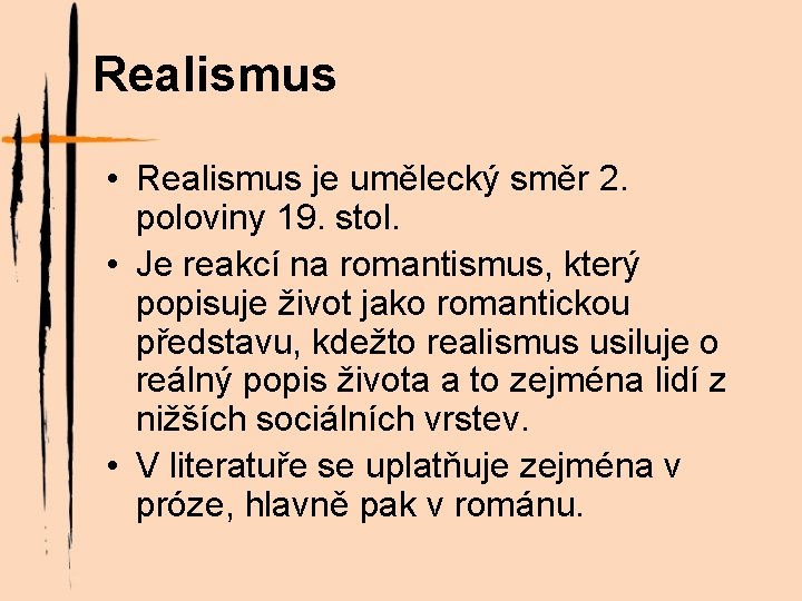 Realismus • Realismus je umělecký směr 2. poloviny 19. stol. • Je reakcí na