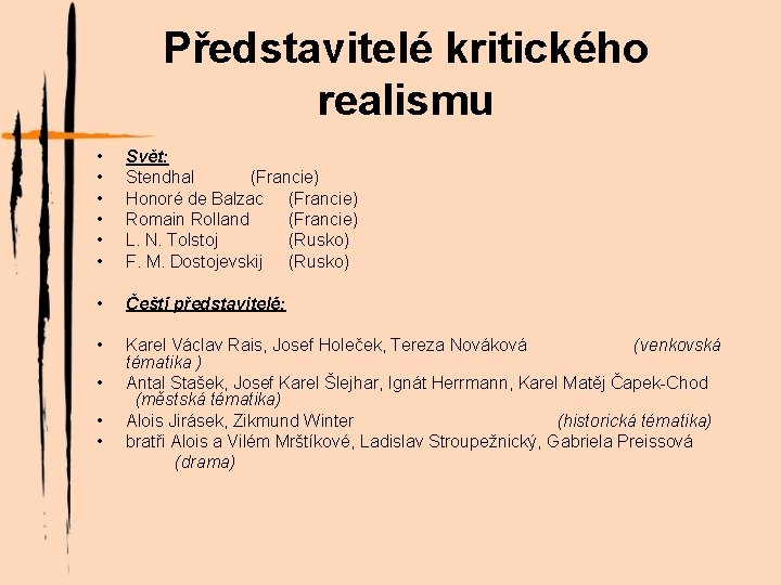 Představitelé kritického realismu • • • Svět: Stendhal (Francie) Honoré de Balzac (Francie) Romain