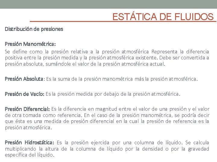 ESTÁTICA DE FLUIDOS Distribución de presiones Presión Manométrica: Se define como la presión relativa