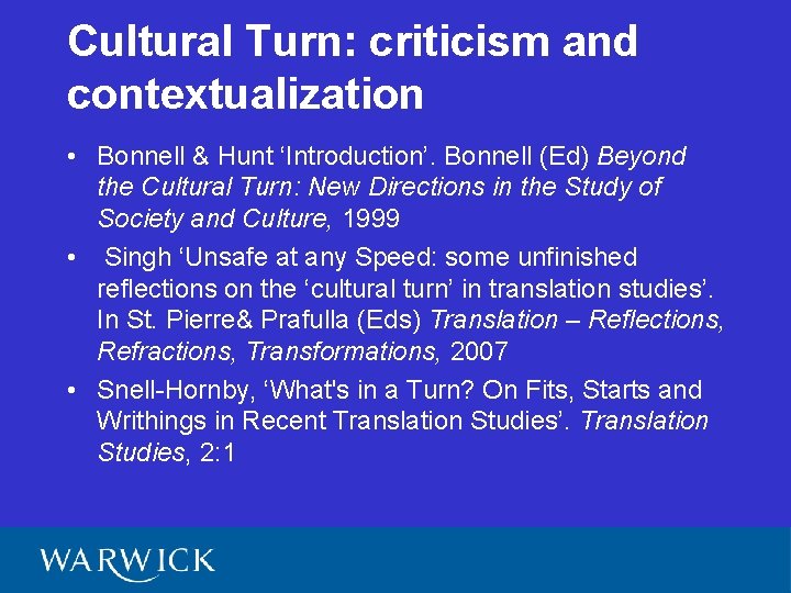Cultural Turn: criticism and contextualization • Bonnell & Hunt ‘Introduction’. Bonnell (Ed) Beyond the