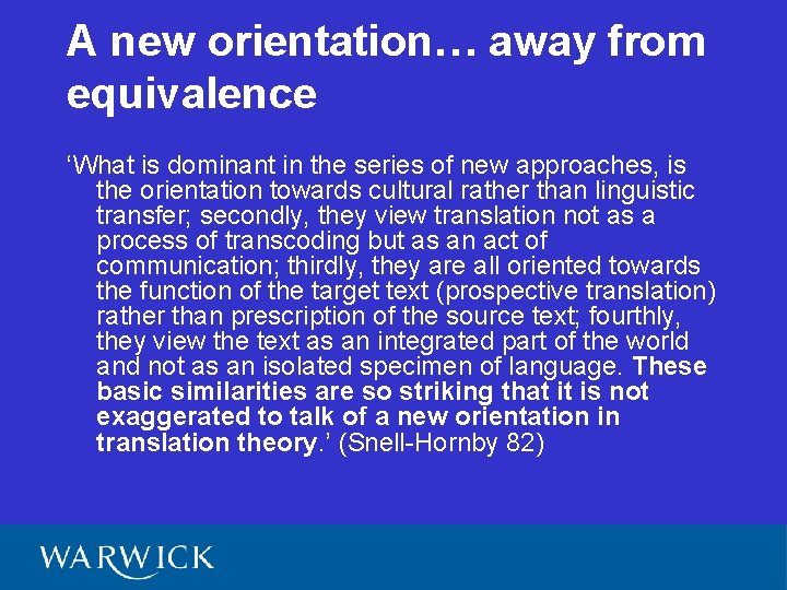 A new orientation… away from equivalence ‘What is dominant in the series of new