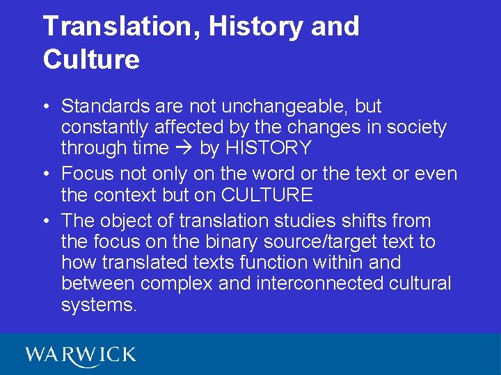 Translation, History and Culture • Standards are not unchangeable, but constantly affected by the