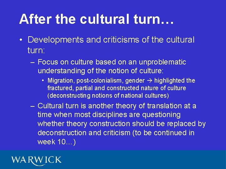 After the cultural turn… • Developments and criticisms of the cultural turn: – Focus