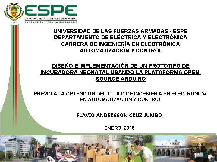 UNIVERSIDAD DE LAS FUERZAS ARMADAS - ESPE DEPARTAMENTO DE ELÉCTRICA Y ELECTRÓNICA CARRERA DE UNIVERSIDAD DE LAS FUERZAS ARMADAS - ESPE DEPARTAMENTO DE ELÉCTRICA Y ELECTRÓNICA CARRERA DE