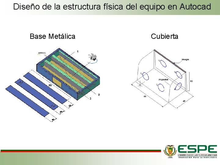 Diseño de la estructura física del equipo en Autocad Base Metálica Cubierta Diseño de la estructura física del equipo en Autocad Base Metálica Cubierta