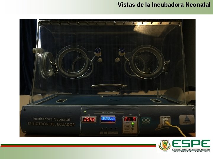 Vistas de la Incubadora Neonatal Vistas de la Incubadora Neonatal