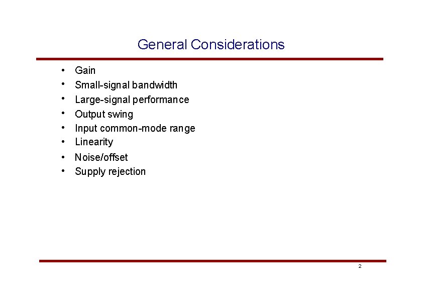 General Considerations • Gain • Small-signal bandwidth • Large-signal performance • Output swing •