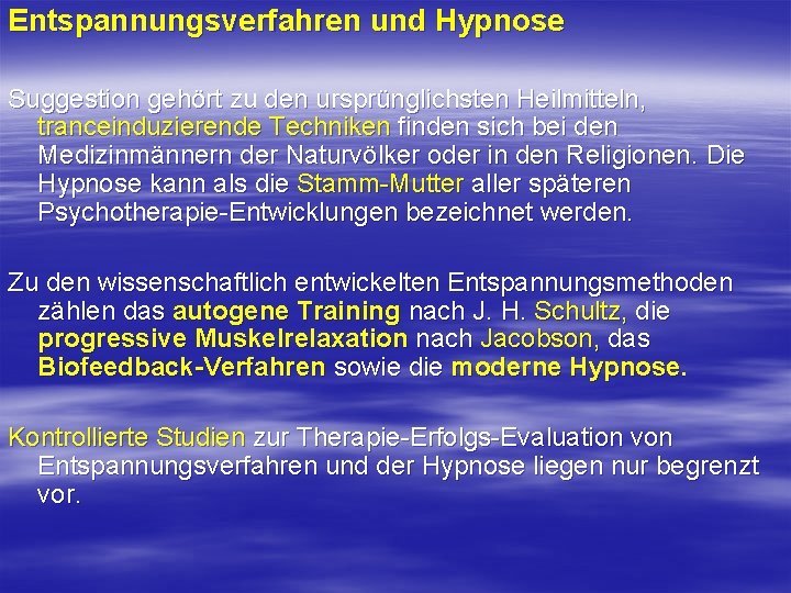 Entspannungsverfahren und Hypnose Suggestion gehört zu den ursprünglichsten Heilmitteln, tranceinduzierende Techniken finden sich bei