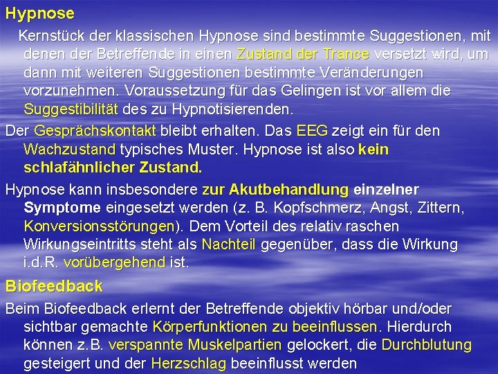 Hypnose Kernstück der klassischen Hypnose sind bestimmte Suggestionen, mit denen der Betreffende in einen