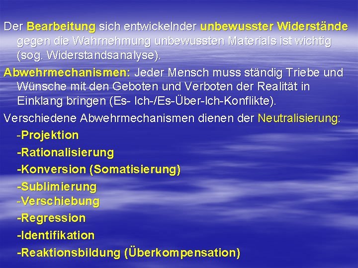 Der Bearbeitung sich entwickelnder unbewusster Widerstände gegen die Wahrnehmung unbewussten Materials ist wichtig (sog.