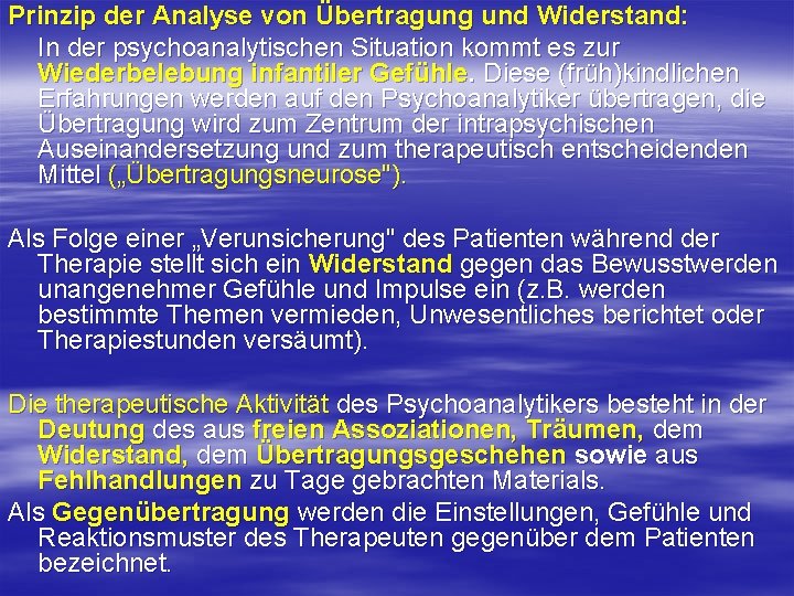 Prinzip der Analyse von Übertragung und Widerstand: In der psychoanalytischen Situation kommt es zur