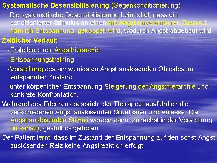 Systematische Desensibilisierung (Gegenkonditionierung) Die systematische Desensibilisierung beinhaltet, dass ein konditionierter Stimulus an einen mit