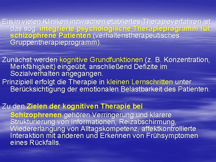 Ein in vielen Kliniken inzwischen etabliertes Therapieverfahren ist das sog. integrierte psychologische Therapieprogramm für