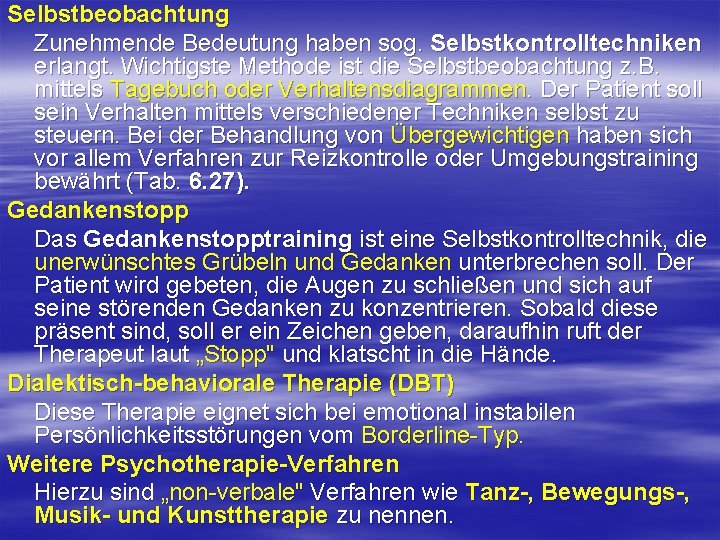Selbstbeobachtung Zunehmende Bedeutung haben sog. Selbstkontrolltechniken erlangt. Wichtigste Methode ist die Selbstbeobachtung z. B.