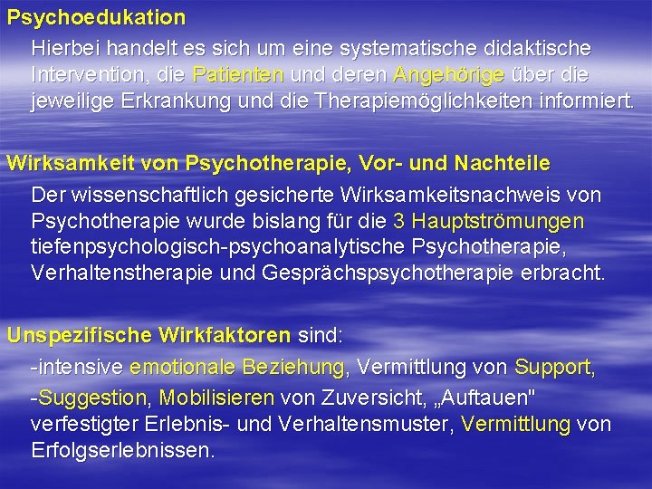 Psychoedukation Hierbei handelt es sich um eine systematische didaktische Intervention, die Patienten und deren